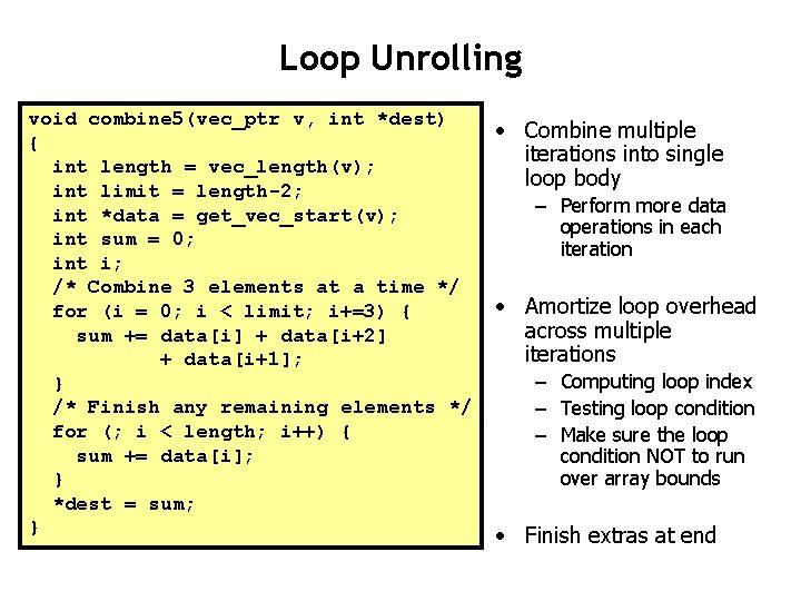 Loop Unrolling void combine 5(vec_ptr v, int *dest) { int length = vec_length(v); int Loop Unrolling void combine 5(vec_ptr v, int *dest) { int length = vec_length(v); int