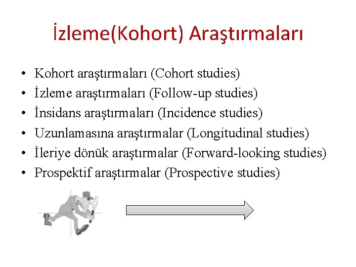 İzleme(Kohort) Araştırmaları • • • Kohort araştırmaları (Cohort studies) İzleme araştırmaları (Follow-up studies) İnsidans