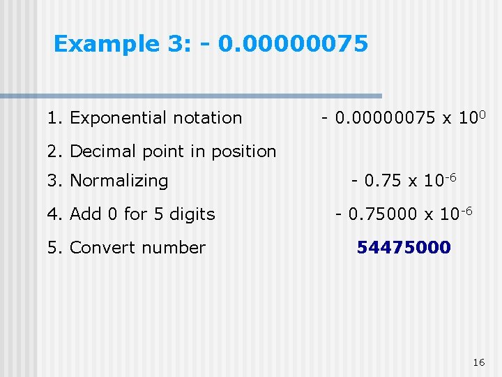 Example 3: - 0. 00000075 1. Exponential notation - 0. 00000075 x 100 2. Example 3: - 0. 00000075 1. Exponential notation - 0. 00000075 x 100 2.