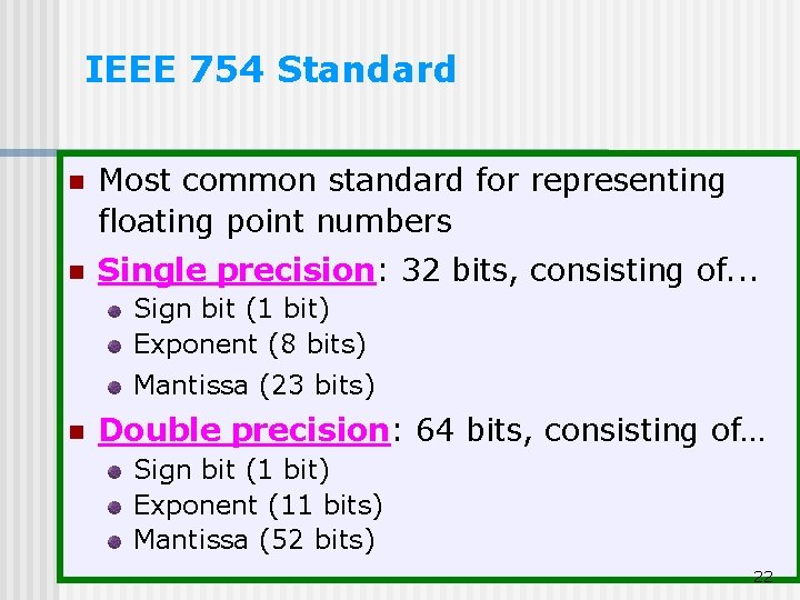 IEEE 754 Standard n Most common standard for representing floating point numbers n Single IEEE 754 Standard n Most common standard for representing floating point numbers n Single