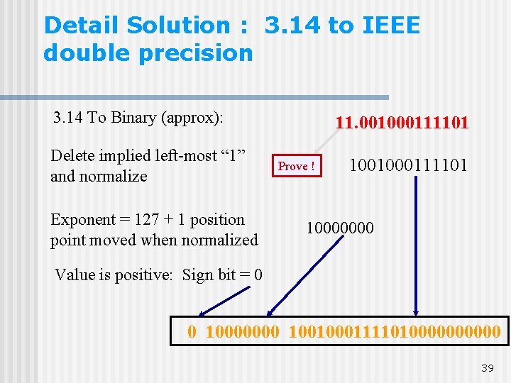 Detail Solution : 3. 14 to IEEE double precision 3. 14 To Binary (approx): Detail Solution : 3. 14 to IEEE double precision 3. 14 To Binary (approx):