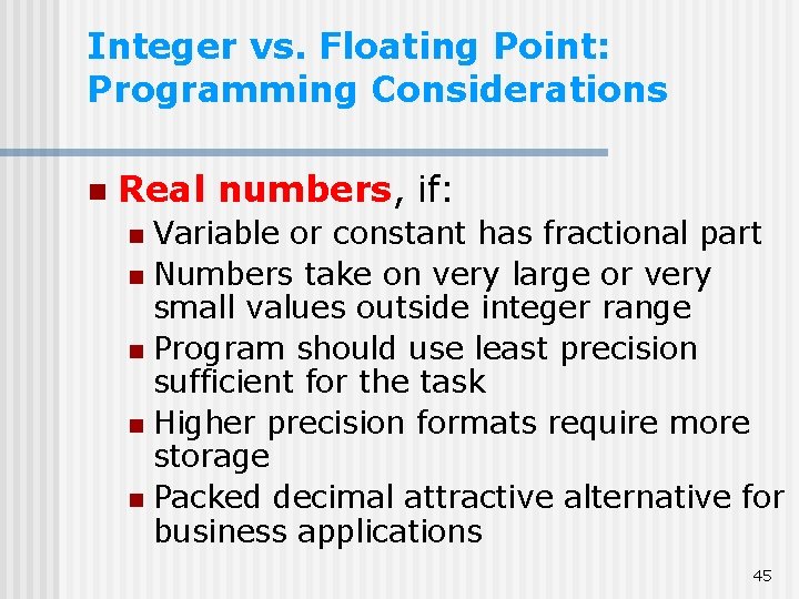 Integer vs. Floating Point: Programming Considerations n Real numbers, if: Variable or constant has Integer vs. Floating Point: Programming Considerations n Real numbers, if: Variable or constant has