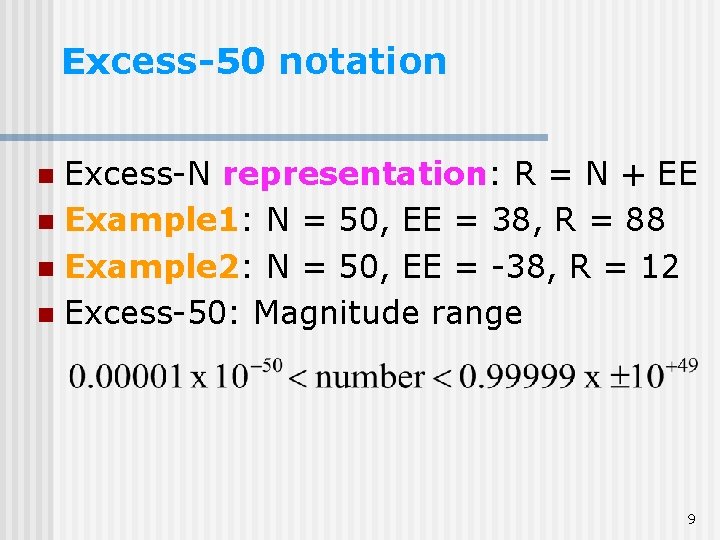 Excess-50 notation Excess-N representation: R = N + EE n Example 1: N = Excess-50 notation Excess-N representation: R = N + EE n Example 1: N =