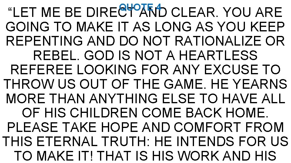 QUOTE 4 “LET ME BE DIRECT AND CLEAR. YOU ARE GOING TO MAKE IT
