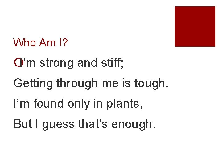 Who Am I? ¡I’m strong and stiff; Getting through me is tough. I’m found