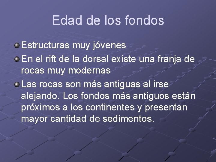 Edad de los fondos Estructuras muy jóvenes En el rift de la dorsal existe