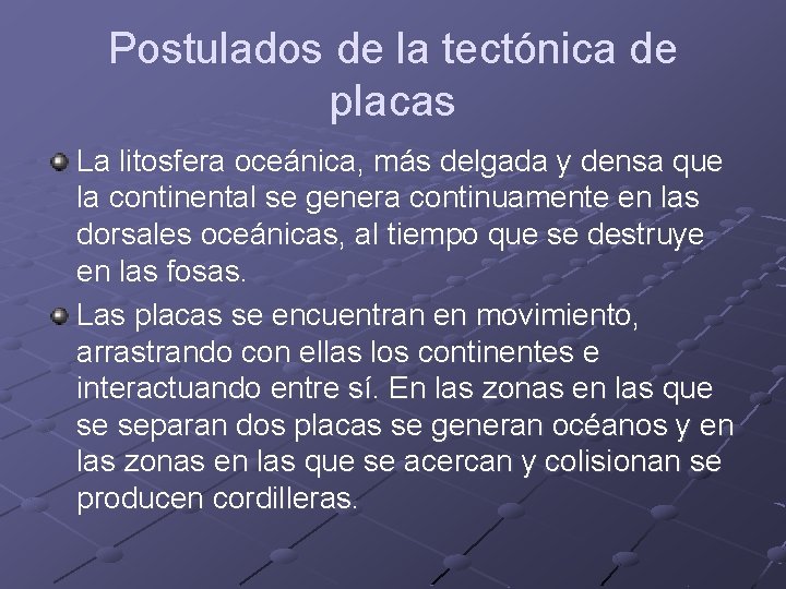 Postulados de la tectónica de placas La litosfera oceánica, más delgada y densa que