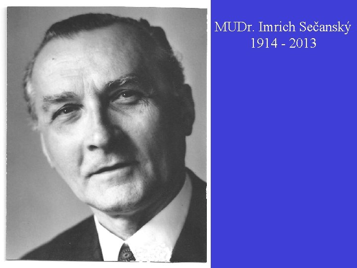 MUDr. Imrich Sečanský 1914 - 2013 