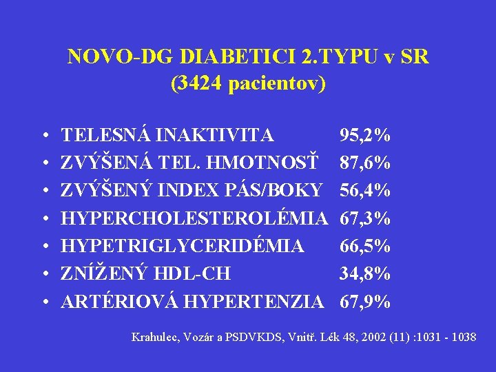 NOVO-DG DIABETICI 2. TYPU v SR (3424 pacientov) • • TELESNÁ INAKTIVITA ZVÝŠENÁ TEL.