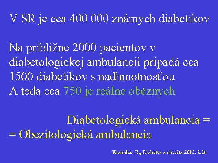 V SR je cca 400 000 známych diabetikov Na približne 2000 pacientov v diabetologickej