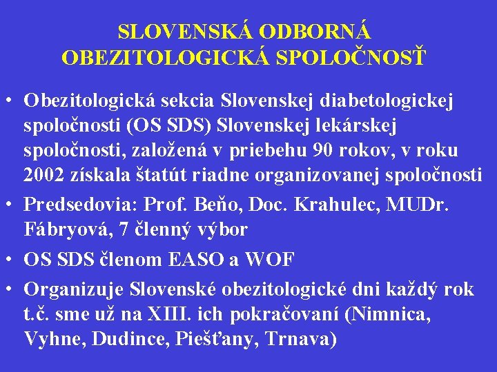 SLOVENSKÁ ODBORNÁ OBEZITOLOGICKÁ SPOLOČNOSŤ • Obezitologická sekcia Slovenskej diabetologickej spoločnosti (OS SDS) Slovenskej lekárskej