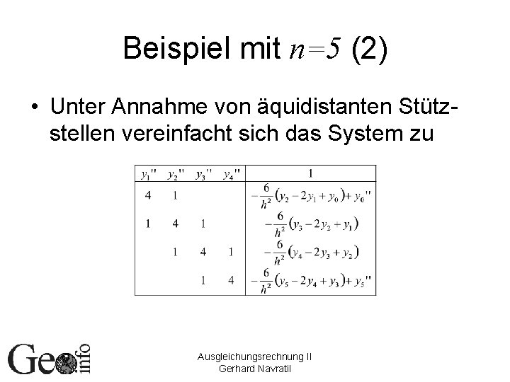 Beispiel mit n=5 (2) • Unter Annahme von äquidistanten Stützstellen vereinfacht sich das System