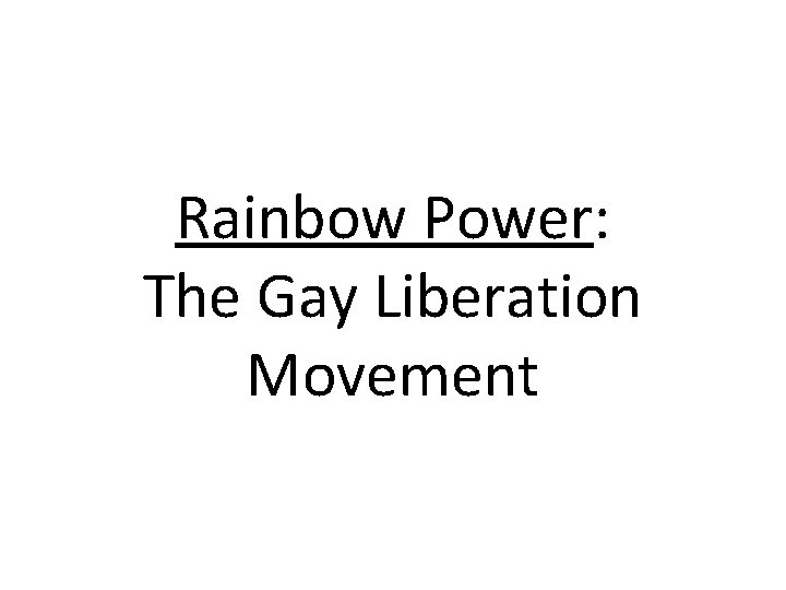 Rainbow Power: The Gay Liberation Movement 