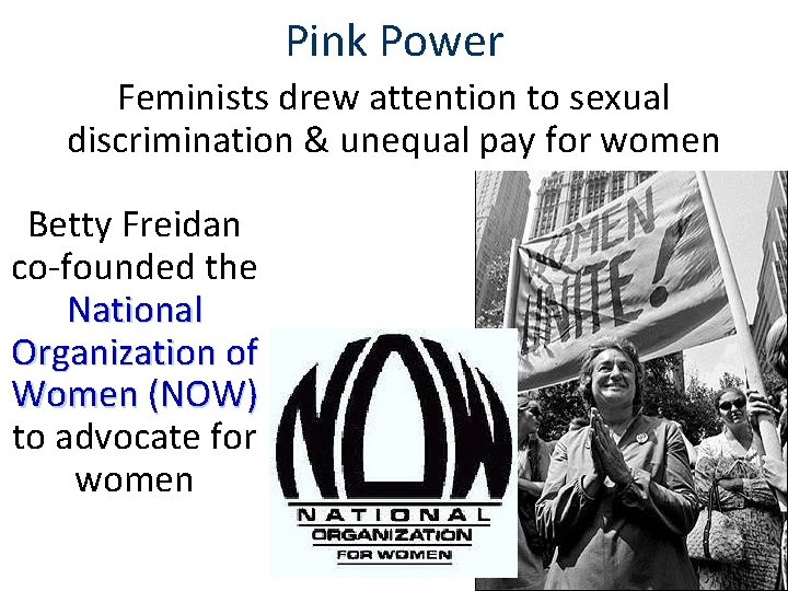 Pink Power Feminists drew attention to sexual discrimination & unequal pay for women Betty