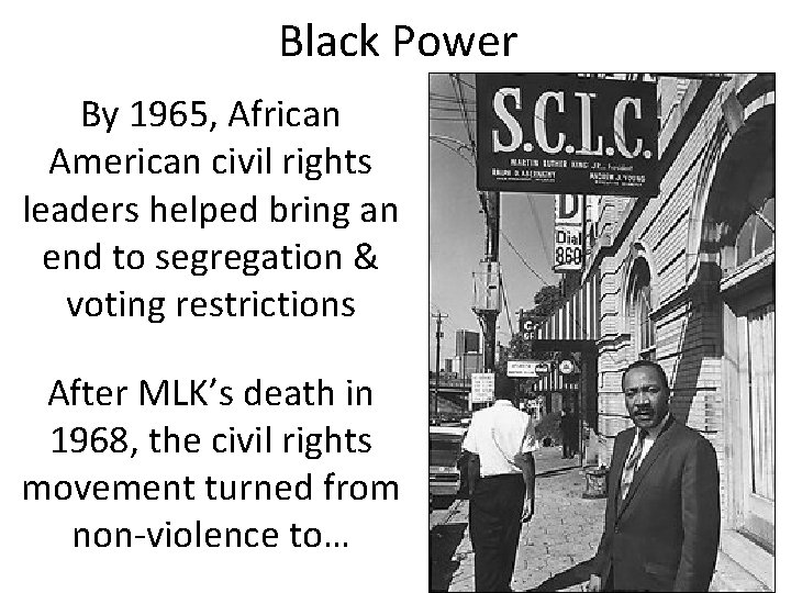 Black Power By 1965, African American civil rights leaders helped bring an end to