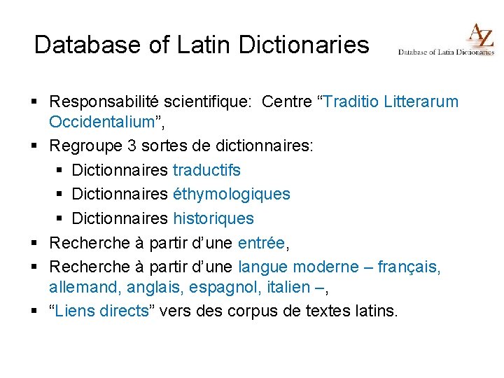 Database of Latin Dictionaries § Responsabilité scientifique: Centre “Traditio Litterarum Occidentalium”, § Regroupe 3