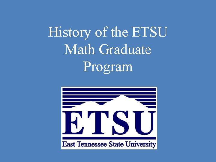 History of the ETSU Math Graduate Program 