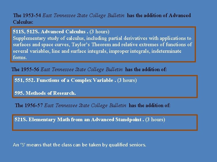 The 1953 -54 East Tennessee State College Bulletin has the addition of Advanced Calculus: