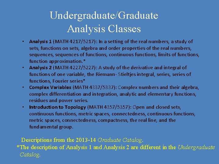 Undergraduate/Graduate Analysis Classes • Analysis 1 (MATH 4217/5217): In a setting of the real