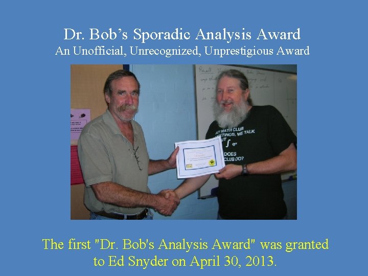 Dr. Bob’s Sporadic Analysis Award An Unofficial, Unrecognized, Unprestigious Award The first "Dr. Bob's
