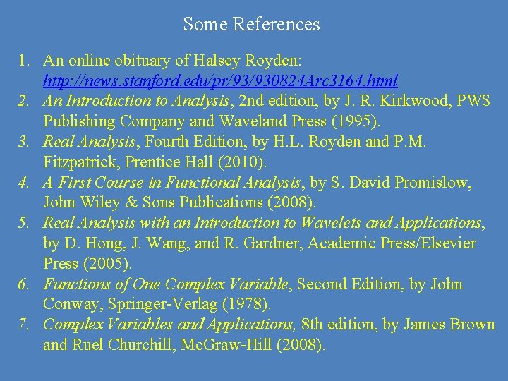 Some References 1. An online obituary of Halsey Royden: http: //news. stanford. edu/pr/93/930824 Arc