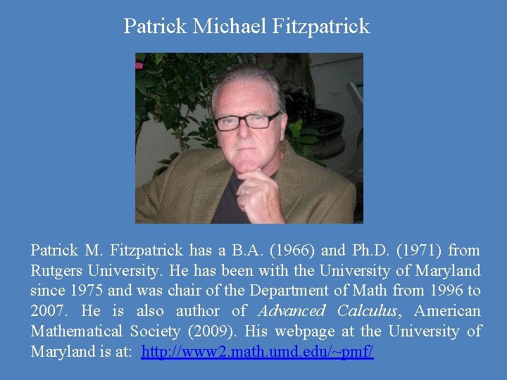 Patrick Michael Fitzpatrick Patrick M. Fitzpatrick has a B. A. (1966) and Ph. D.