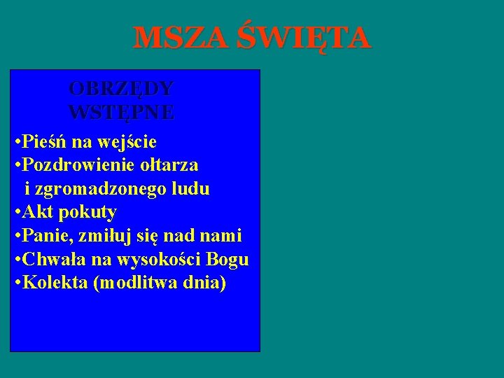 MSZA ŚWIĘTA OBRZĘDY WSTĘPNE • Pieśń na wejście • Pozdrowienie ołtarza i zgromadzonego ludu