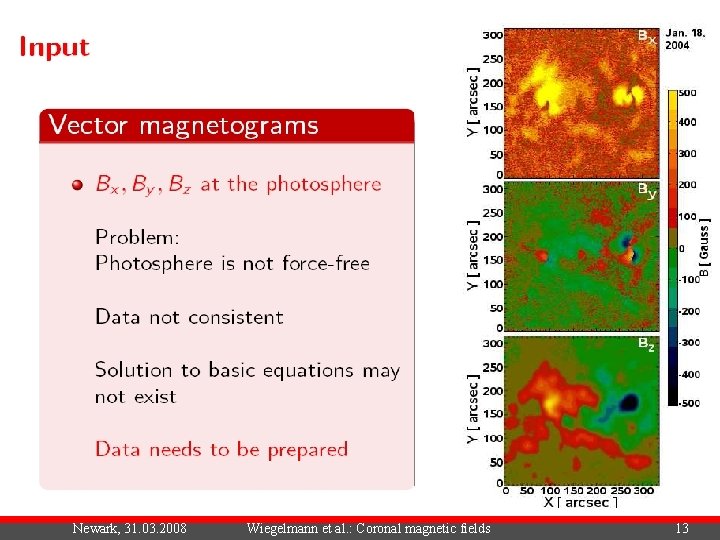 Newark, 31. 03. 2008 Wiegelmann et al. : Coronal magnetic fields 13 