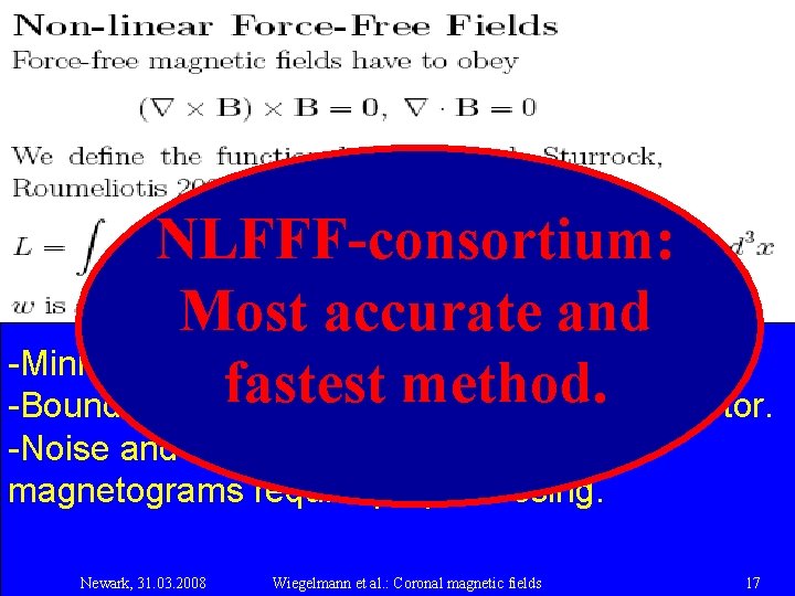 NLFFF-consortium: Most accurate and -Minimize L numerically. fastest method. -Boundary condition: Photospheric B-field vector.