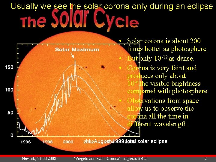 Usually we see the solar corona only during an eclipse • Solar corona is