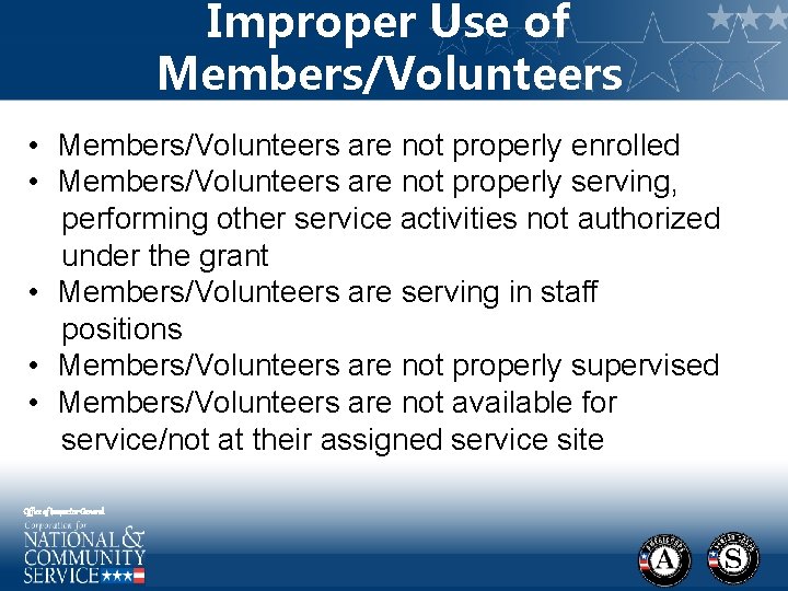 Improper Use of Members/Volunteers • Members/Volunteers are not properly enrolled • Members/Volunteers are not