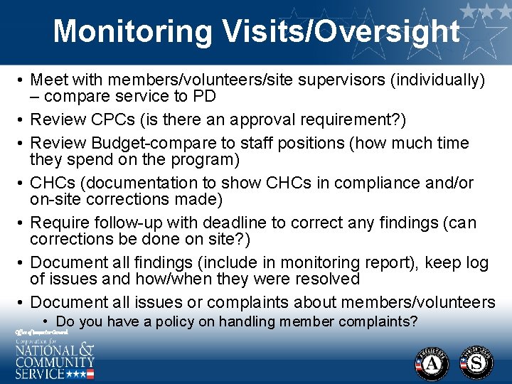 Monitoring Visits/Oversight • Meet with members/volunteers/site supervisors (individually) – compare service to PD •