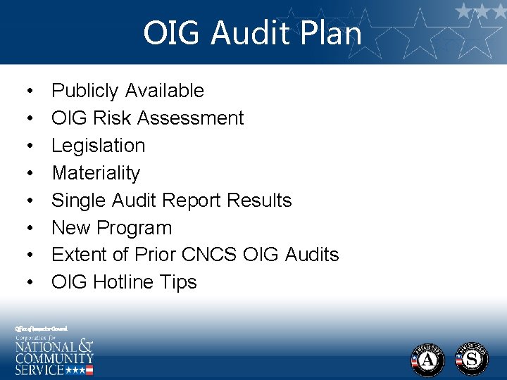 OIG Audit Plan • • Publicly Available OIG Risk Assessment Legislation Materiality Single Audit