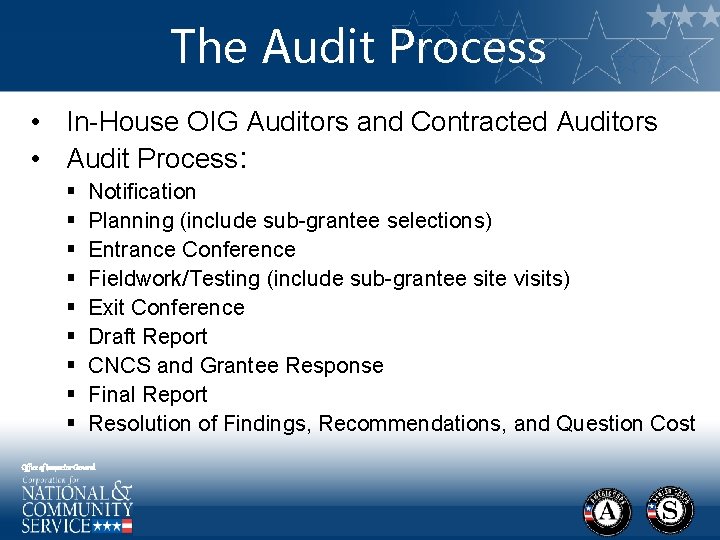 The Audit Process • In-House OIG Auditors and Contracted Auditors • Audit Process: §