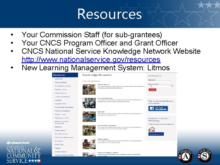 Resources • • Your Commission Staff (for sub-grantees) Your CNCS Program Officer and Grant