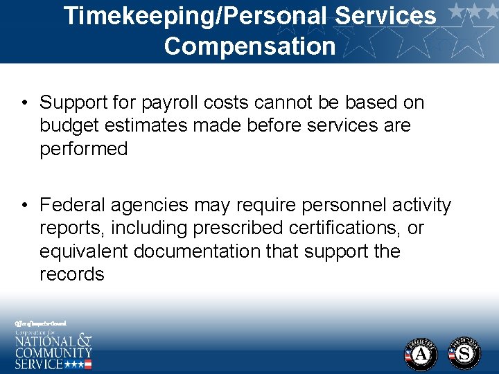 Timekeeping/Personal Services Compensation • Support for payroll costs cannot be based on budget estimates