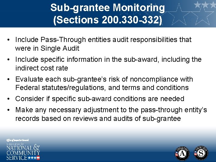 Sub-grantee Monitoring (Sections 200. 330 -332) • Include Pass-Through entities audit responsibilities that were