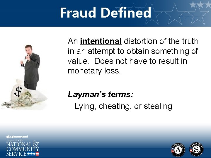 Fraud Defined An intentional distortion of the truth in an attempt to obtain something