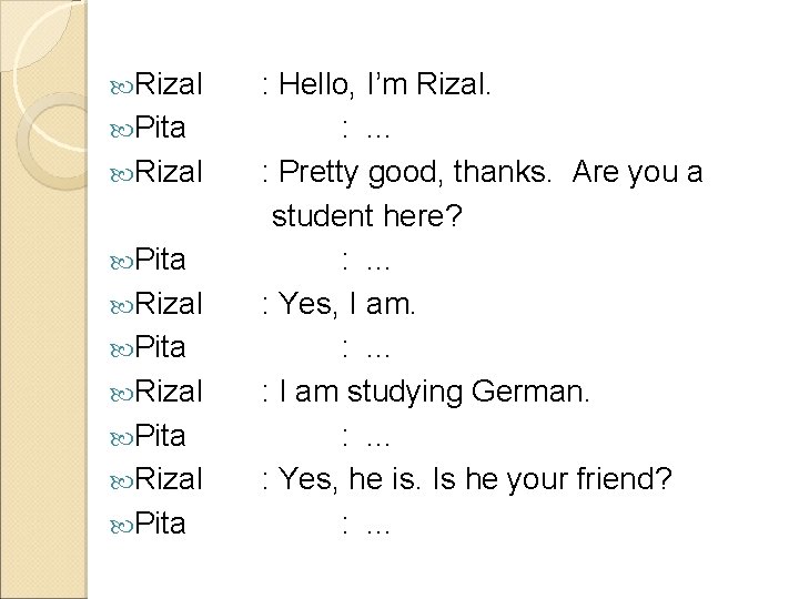 Rizal : Hello, I’m Rizal. Pita : . . . Rizal : Pretty