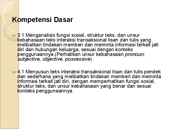 Kompetensi Dasar 3. 1 Menganalisis fungsi sosial, struktur teks, dan unsur kebahasaan teks interaksi