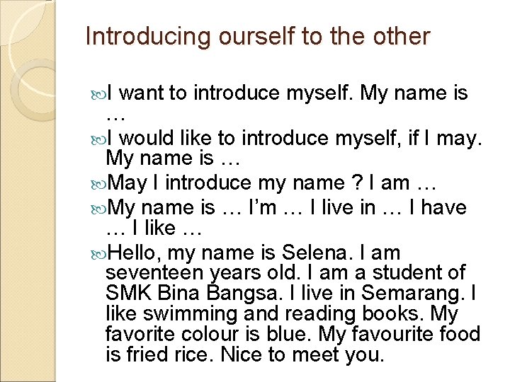 Introducing ourself to the other I want to introduce myself. My name is …