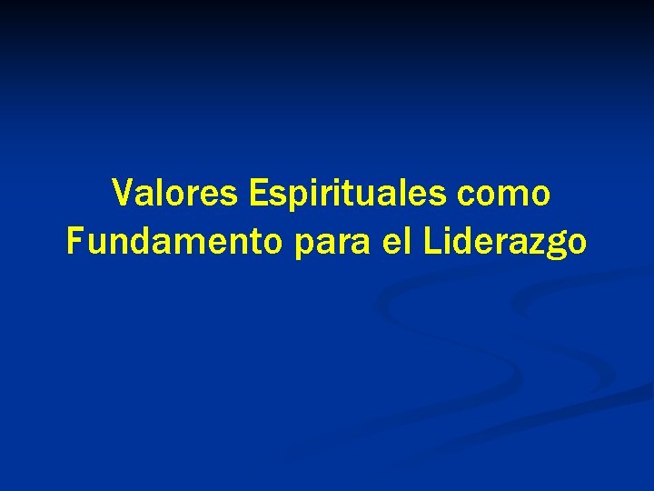 Valores Espirituales como Fundamento para el Liderazgo 