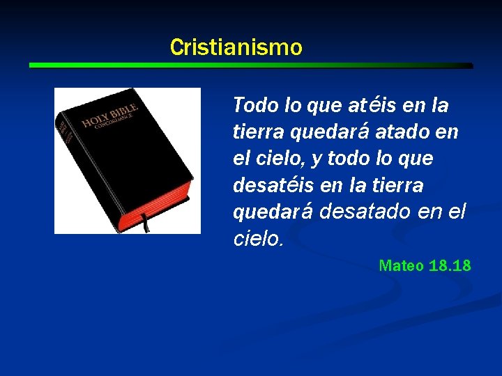 Cristianismo Todo lo que atéis en la tierra quedará atado en el cielo, y