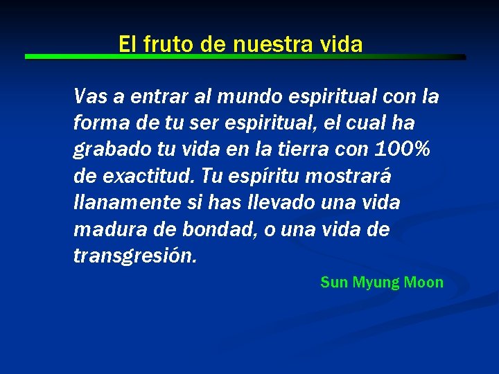 El fruto de nuestra vida Vas a entrar al mundo espiritual con la forma