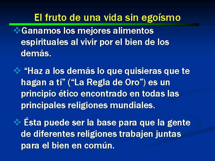 El fruto de una vida sin egoísmo v. Ganamos los mejores alimentos espirituales al