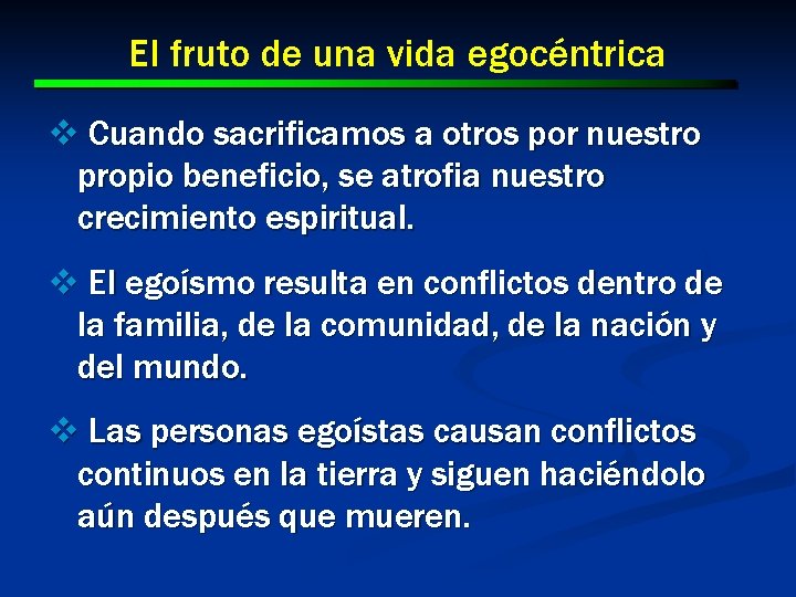 El fruto de una vida egocéntrica v Cuando sacrificamos a otros por nuestro propio