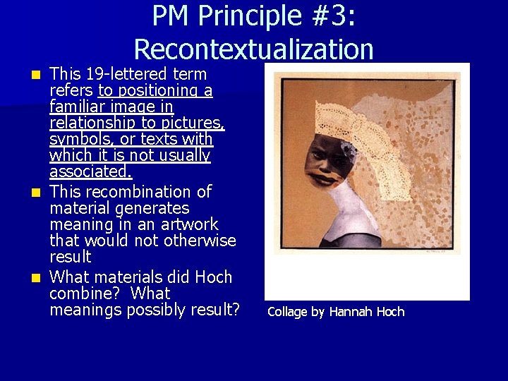 PM Principle #3: Recontextualization This 19 -lettered term refers to positioning a familiar image