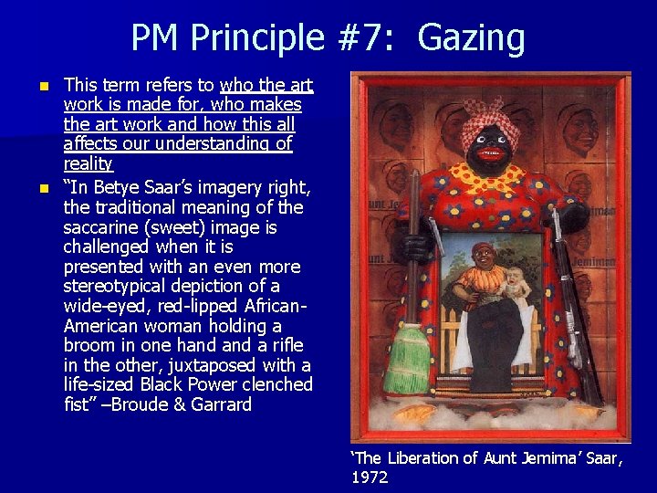 PM Principle #7: Gazing This term refers to who the art work is made