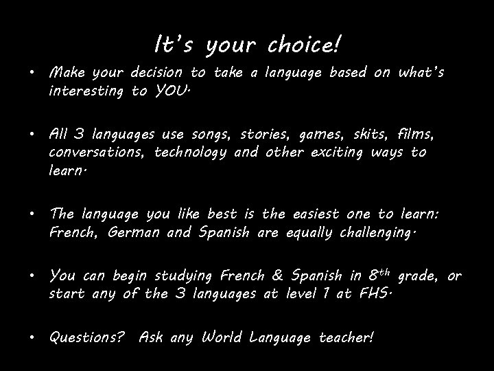 It’s your choice! • Make your decision to take a language based on what’s