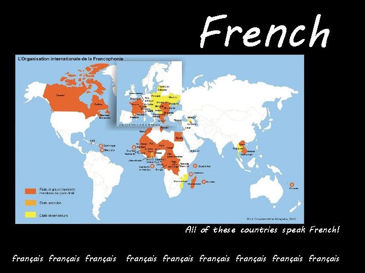 French All of these countries speak French! français français français 